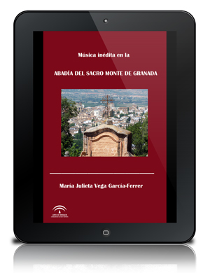 Música inédita en la Abadía del Sacro Monte de Granada [Recurso electrónico]