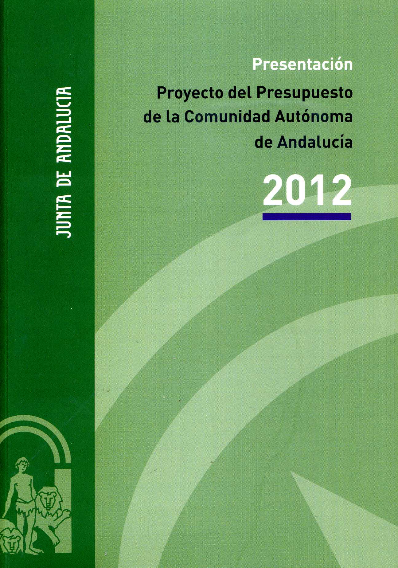 Presentación Proyecto del Presupuesto de la Comunidad Autónoma de Andalucía 2012