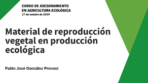 MATERIAL DE REPRODUCCIÓN VEGETAL EN PRODUCCIÓN ECOLÓGICA