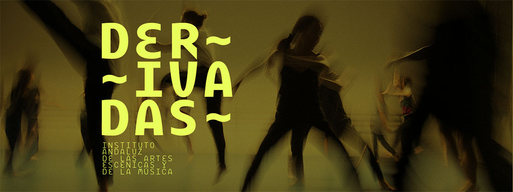 Siuetas borrosas de personas en movimiento con el texto "Derivadas. Instituto Andaluz de las Artes Escénicas y la Música" en color amarillo
